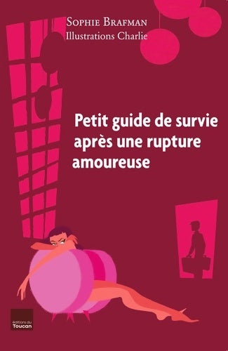 Livrenpoche : Le petit guide de survie après la rupture amoureuse - Sophie Brafman - Livre