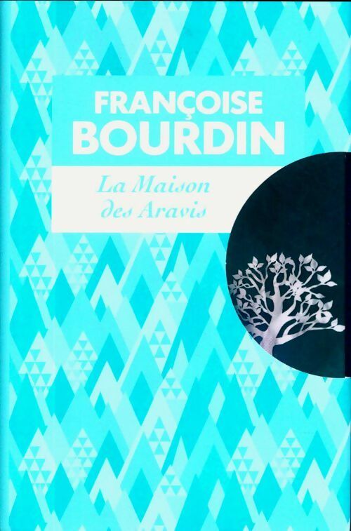 La maison des aravis - Françoise Bourdin - Livre