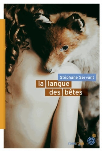 Livrenpoche : La langue des bêtes - Stéphane Servant - Livre