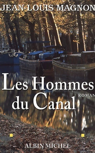 Livrenpoche : Les hommes du canal - Jean-Louis Magnon - Livre