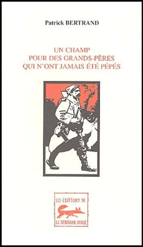 Livrenpoche : Un champ pour des grands-pères qui n'ont jamais été pépés (1914-1918) - Patrick Bertrand - Livre