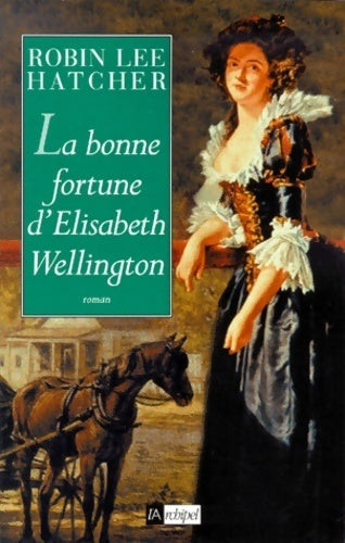 Livrenpoche : La bonne fortune d?Élisabeth Wellington - Robin Lee Hatcher - Livre