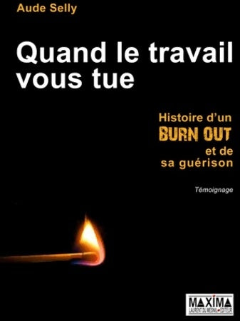 Livrenpoche : Quand le travail vous tue. Histoire d'un burn-out et de sa guérison - Aude Selly - Livre