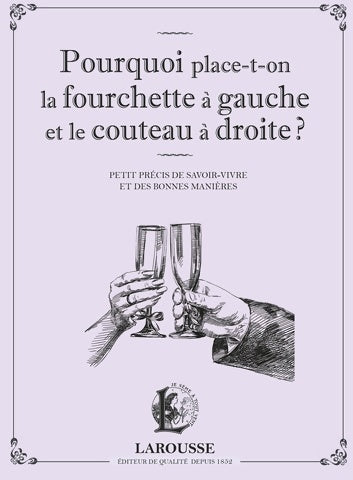 Pourquoi place-t-on la fourchette à gauche et le couteau à droite ? - Sabine Denuelle - Livre