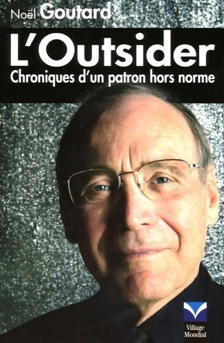 Livrenpoche : L'outsider. Chroniques d'un patron hors normes - Noël Goutard - Livre