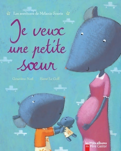 Livrenpoche : Les aventures de Mélanie Souris : Je veux une petite soeur - Geneviève Noël - Livre