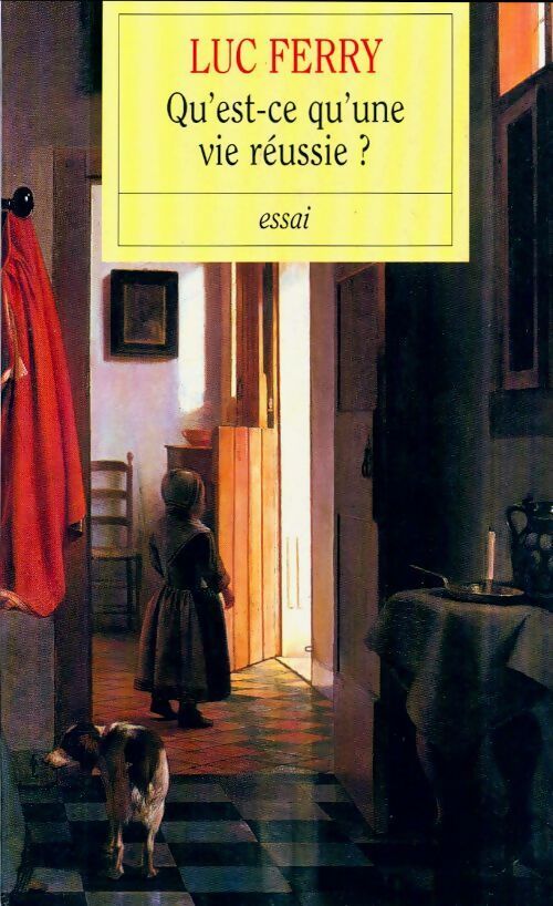 Livrenpoche : Qu'est-ce qu'une vie réussie ? - Luc Ferry - Livre