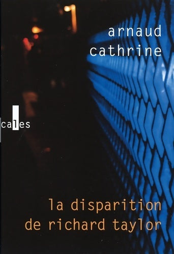 Livrenpoche : La dispariton de Richard Taylor - Arnaud Cathrine - Livre