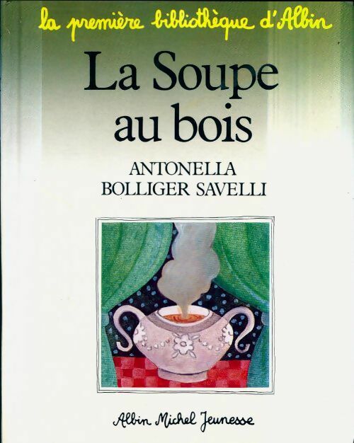 Livrenpoche : La soupe au bois - Antonella Bolliger Savelli - Livre
