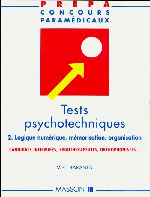 Livrenpoche : Tests psychotechniques Tome II : Logique numérique, mémorisation, organisation - M.-F Baranes - Livre
