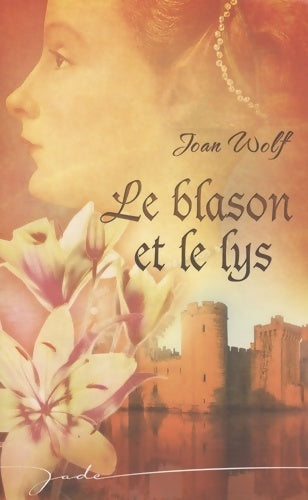 Livrenpoche : Le blason et le lys - Joan Wolf - Livre