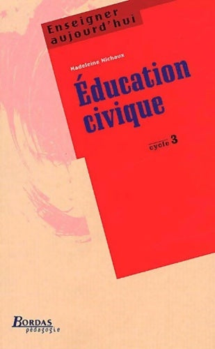 Livrenpoche : Education civique Cycle 3 - Madeleine Michaux - Livre