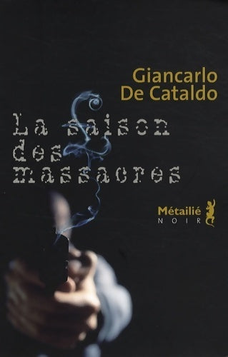 Livrenpoche : La saison des massacres - Giancarlo De Cataldo - Livre