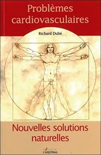 Livrenpoche : Problèmes cardiovasculaires. Nouvelles solutions naturelles - Richard Dubé - Livre