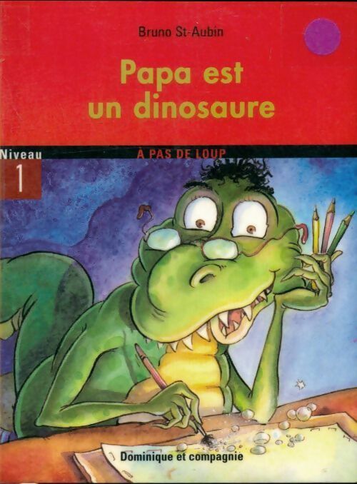 Livrenpoche : Papa est un dinosaure - Bruno St-Aubin - Livre