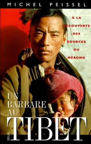 Livrenpoche : Un barbare au tibet. A la découverte des sources du Mékong - Michel Peissel - Livre