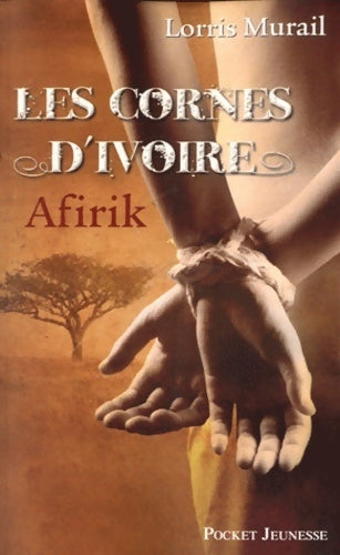 Livrenpoche : Cornes d'ivoire Tome I : Afirik - Lorris Murail - Livre