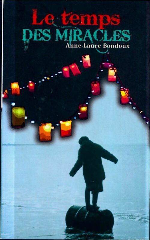 Livrenpoche : Le temps des miracles - Anne-Laure Bondoux - Livre