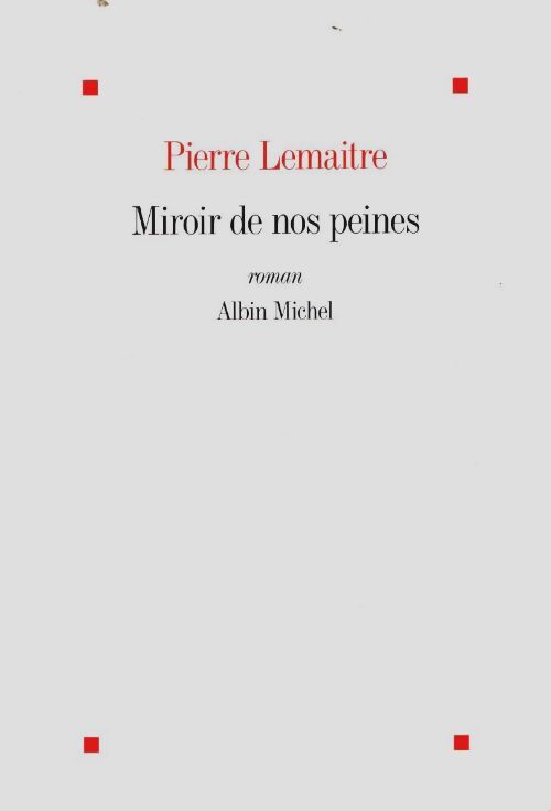 Livrenpoche : Miroir de nos peines - Pierre Lemaitre - Livre