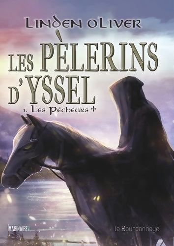 Livrenpoche : Les pèlerins d'Yssel Tome I : Les pécheurs + - Linden Oliver - Livre