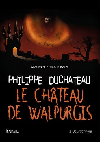 Livrenpoche : Le château de Walpurgis. Messes et humour noirs - Philippe Duchateau - Livre