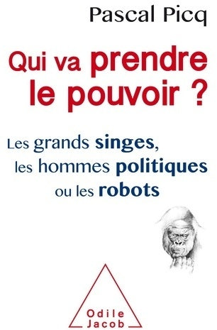 Livrenpoche : Qui va prendre le pouvoir ? Les grands singes les hommes politiques ou les robots - Pascal Picq - Livre