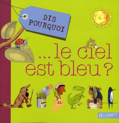 Livrenpoche : Dis pourquoi le ciel est bleu ? - Alexandra Pasteris - Livre