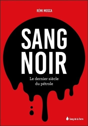 Livrenpoche : Sang noir. Le dernier siècle du pétrole - Rémi Mosca - Livre