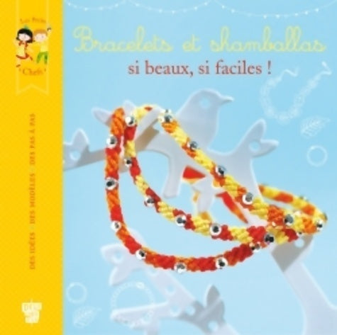 Bracelets et shamballas si beaux si faciles ! - Karine Thiboult - Livre