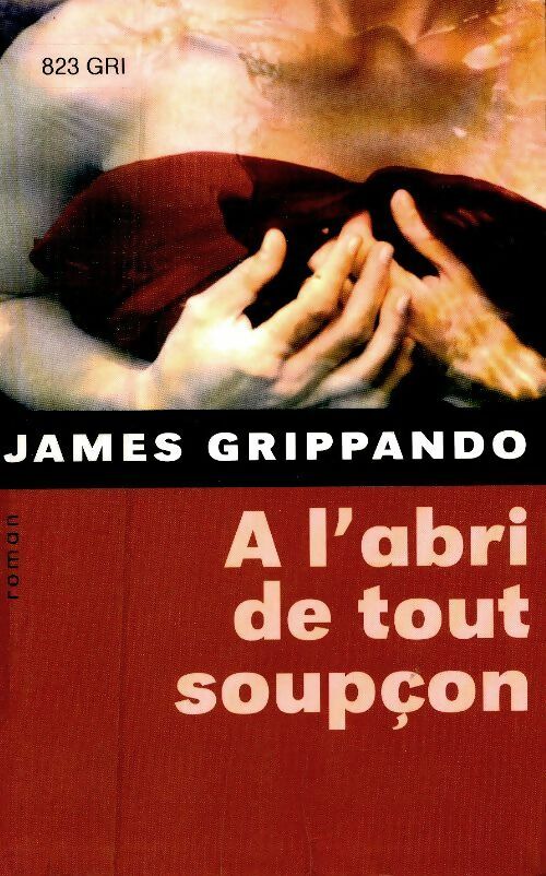 Livrenpoche : A l'abri de tout soupçon - James Grippando - Livre