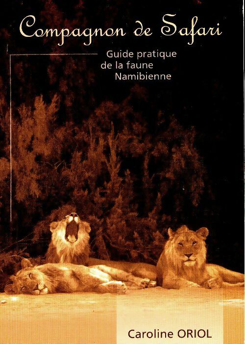 Livrenpoche : Compagnon de safari. Guide pratique de la faune namibienne - Caroline Oriol - Livre