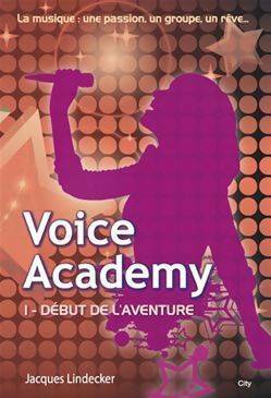 Livrenpoche : Voice academy Tome I : Début de l'aventure - Jacques Lindecker - Livre