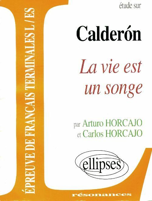 Livrenpoche : Etude sur Pedro calderón de la barca : la vie est un songe - Arturo Horcajo - Livre
