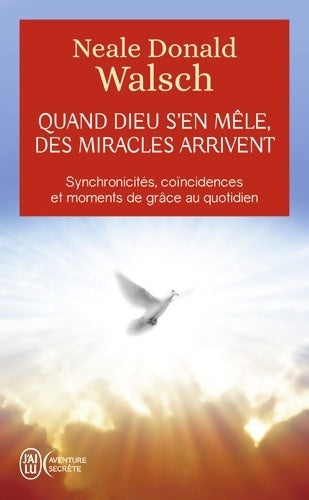 Quand dieu s'en mêle, des miracles arrivent - Neale Donald Walsch - Livre