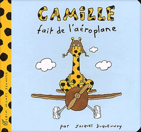 Camille fait de l'aéroplane - Jacques Duquennoy - Livre