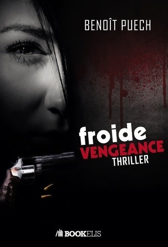Livrenpoche : Froide vengeance - Benoît Puech - Livre