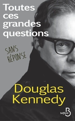 Livrenpoche : Toutes ces grandes questions sans réponse - Douglas Kennedy - Livre