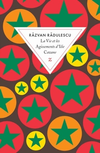 Livrenpoche : La vie et les agissements d'Ilie Cazane - Razvan Radulescu - Livre