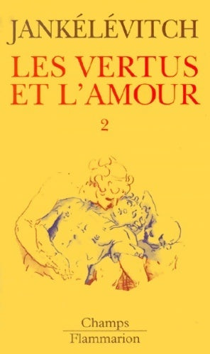 Livrenpoche : Traité des vertus Tome II : Les vertus et l'amour - Vladimir Jankélévitch - Livre