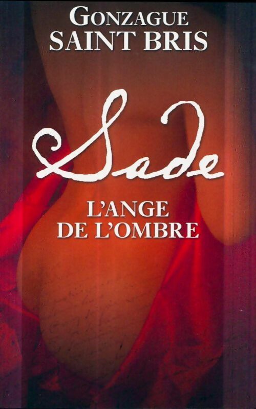 Livrenpoche : Marquis de Sade, l'ange de la mort - Gonzague Saint-Bris - Livre