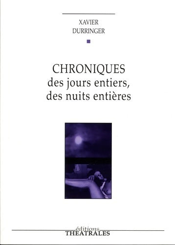 Livrenpoche : Chroniques des jours entiers, des nuits entières - Xavier Durringer - Livre