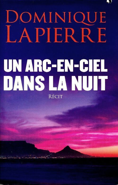 Un arc-en-ciel dans la nuit - Dominique Lapierre - Livre