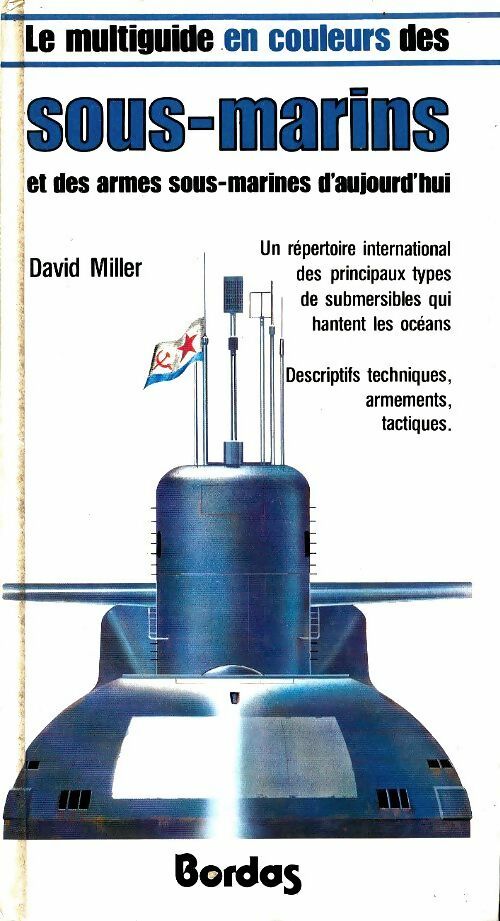 Livrenpoche : Le multiguide en couleurs des sous-marins et des armes sous-marines d'aujourd'hui - David Miller - Livre