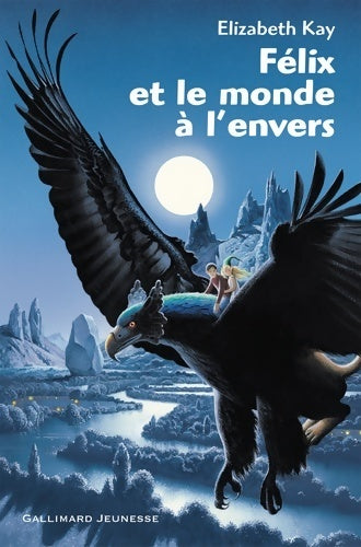 Livrenpoche : Félix et le monde à l'envers - Elizabeth Kay - Livre