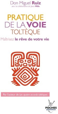 Livrenpoche : Pratique de la voie toltèque. Maîtrisez le rêve de votre vie - Don Miguel Ruiz - Livre