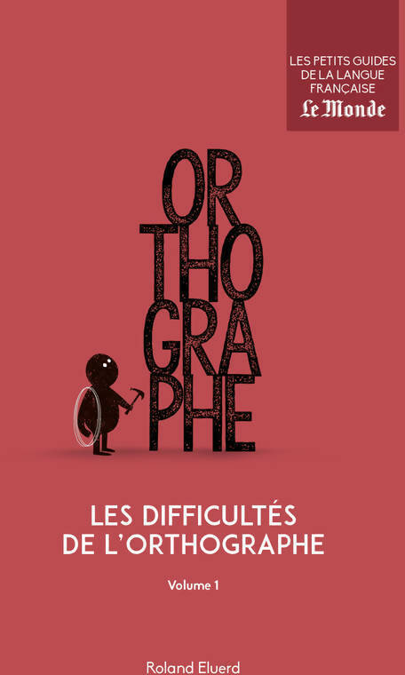 Livrenpoche : Les difficultés de l'orthographe Tome I - Roland Eluerd - Livre