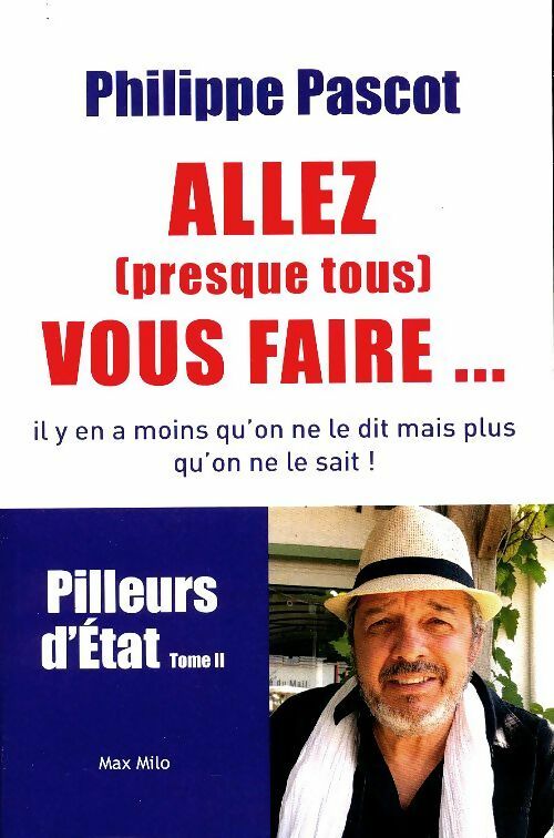 Livrenpoche : Allez tous ( presque tous ) vous faire... - Philippe Pascot - Livre