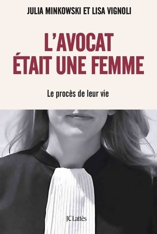 L'avocat était une femme. Le procès de leur vie - Julia Minkowski - Livre