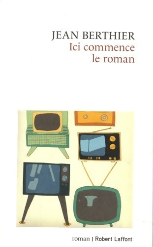 Livrenpoche : Ici commence le roman - Jean Berthier - Livre