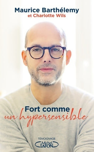 Livrenpoche : Fort comme un hypersensible - Maurice Barthélemy, Charlotte Wils - Livre